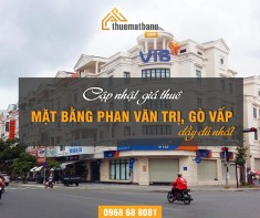 Cập nhật giá thuê mặt bằng Phan Văn Trị, Gò Vấp đầy đủ nhất