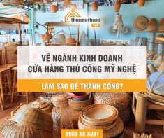Về ngành kinh doanh cửa hàng thủ công mỹ nghệ, làm sao để thành công?