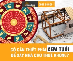 Có cần thiết phải xem tuổi để xây nhà cho thuê không?