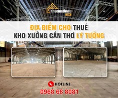Địa điểm cho thuê kho xưởng Cần Thơ lý tưởng