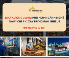 Nhà xưởng 300m2 phù hợp ngành nghề nào? Chi phí xây dựng bao nhiêu?
