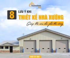 8 Lưu ý khi thiết kế nhà xưởng giúp tối ưu chi phí thi công