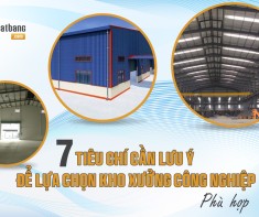 7 tiêu chí cần lưu ý để lựa chọn kho xưởng công nghiệp phù hợp