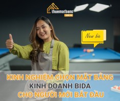 Kinh nghiệm chọn mặt bằng kinh doanh bida cho người mới bắt đầu