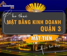 Cho thuê mặt bằng kinh doanh Quận 3 mặt tiền đường với vị trí đẹp
