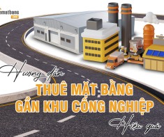 Hướng dẫn thuê mặt bằng gần khu công nghiệp hiệu quả