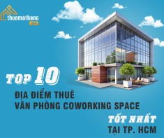 Top 10 địa điểm thuê văn phòng Coworking Space tốt nhất tại TPHCM
