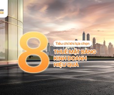 8 Tiêu chí khi lựa chọn thuê mặt bằng kinh doanh hiệu quả