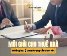 Môi giới cho thuê nhà: Những lưu ý quan trọng cần xem xét