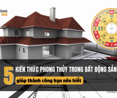 Top 5 kiến thức phong thủy trong bất động sản giúp thành công bạn nên biết