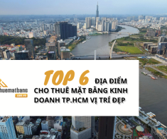 Top 6 địa điểm cho thuê mặt bằng kinh doanh TP.HCM vị trí đẹp