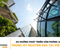 Xu hướng phát triển văn phòng xanh trong kỷ nguyên ESG tại Việt Nam
