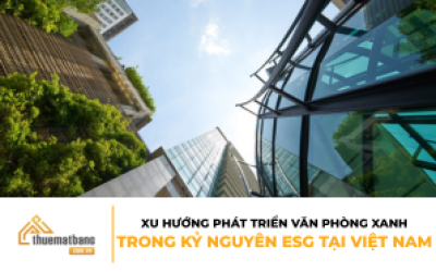 Xu hướng phát triển văn phòng xanh trong kỷ nguyên ESG tại Việt Nam