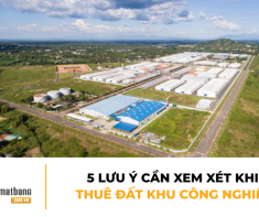 5 Lưu ý cần xem xét khi thuê đất khu công nghiệp