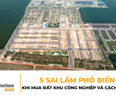 5 sai lầm phổ biến khi mua đất khu công nghiệp và cách tránh
