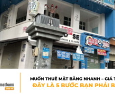 Muốn thuê mặt bằng nhanh – giá tốt? Đây là 5 bước bạn phải biết