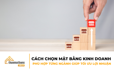 Cách chọn mặt bằng kinh doanh phù hợp từng ngành giúp tối ưu lợi nhuận