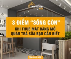 3 điểm “sống còn” khi thuê mặt bằng mở quán trà sữa bạn cần biết