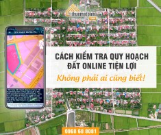 Cách kiểm tra quy hoạch đất online tiện lợi không phải ai cũng biết
