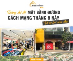 Đừng bỏ lỡ mặt bằng đường Cách Mạng Tháng 8 này vì vị trí siêu đẹp