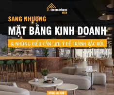 Sang nhượng mặt bằng kinh doanh và những điều cần lưu ý để tránh rắc rối