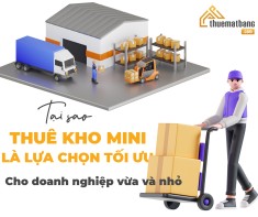 Tại sao thuê kho mini là lựa chọn tối ưu cho doanh nghiệp vừa và nhỏ?