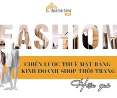 Chiến lược chọn vị trí thuê mặt bằng kinh doanh shop thời trang hiệu quả