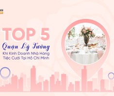 Top 5 quận lý tưởng khi kinh doanh nhà hàng tiệc cưới tại Hồ Chí Minh