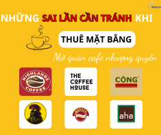 Những sai lầm cần tránh khi thuê mặt bằng mở quán cafe nhượng quyền