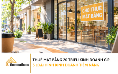 Mặt bằng 20 triệu nên kinh doanh gì cho hiệu quả?