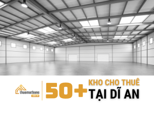 Danh sách kho xưởng cho thuê Dĩ An mới nhất - Đa dạng diện tích, bàn giao ngay
