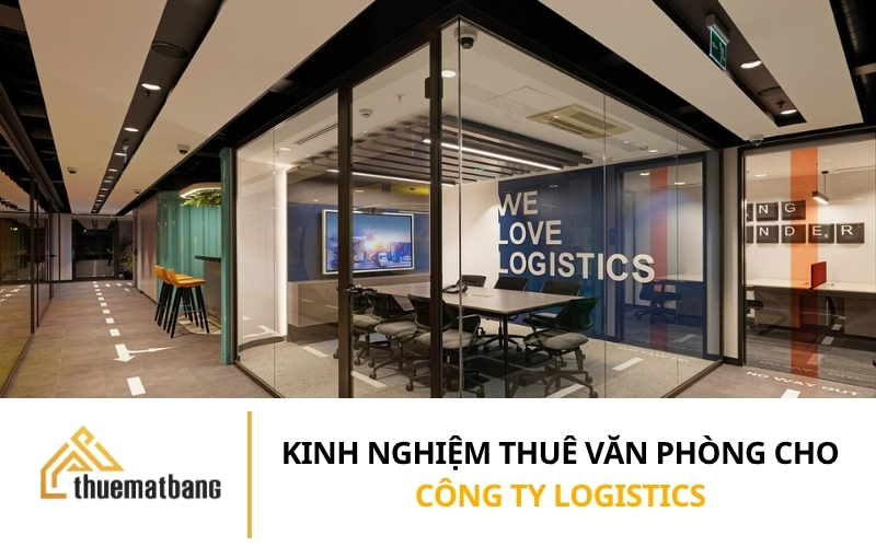 Kinh nghiệm thuê văn phòng cho công ty Logistics